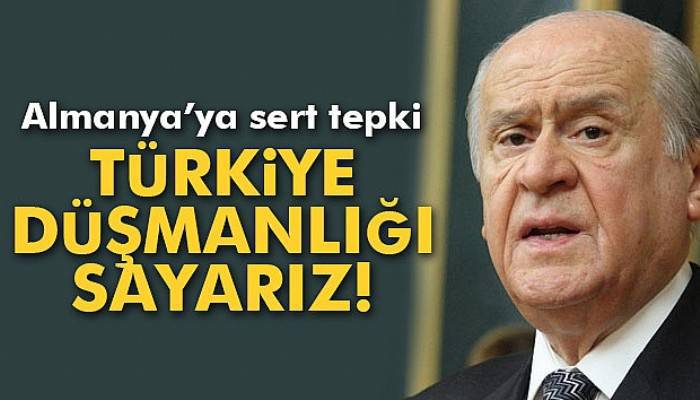 Bahçeli'den Almanya’ya sert tepki: 'Türkiye düşmanlığı sayarız'