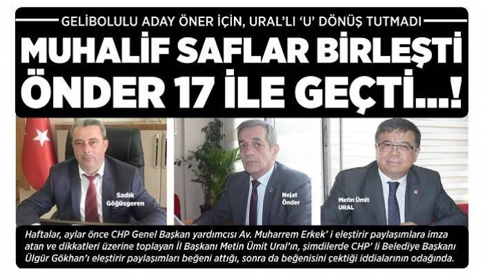 GELİBOLULU ADAY ÖNER İÇİN, URAL' LI 'U' DÖNÜŞ TUTMADI MUHALİF SAFLAR BİRLEŞTİ ÖNDER 17 İLE GEÇTİ…!