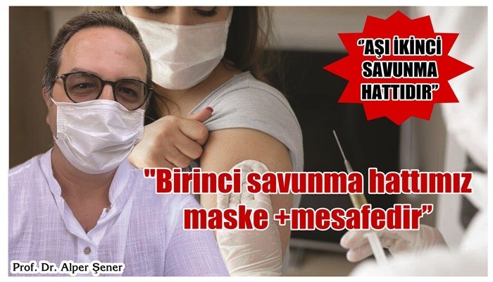 ‘’Asla unutmamak lazım birinci savunma hattımız maske +mesafedir’’