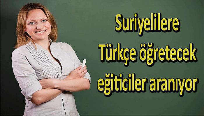 Suriyelilere Türkçe öğretecek eğiticiler aranıyor 