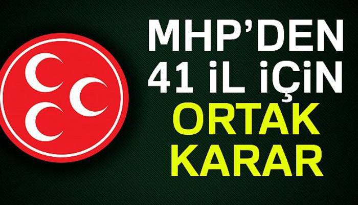 MHP'den 41 il için ortak karar!