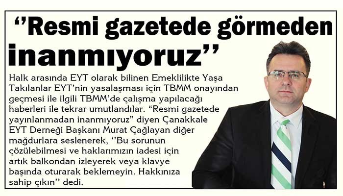 ‘’Resmi gazetede görmeden inanmıyoruz’’