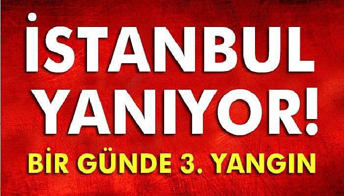 İstanbul'da büyük yangın!