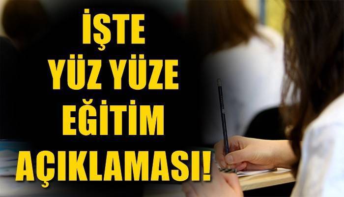 MEB açıkladı! Yüz yüze eğitimin detayları belli oldu