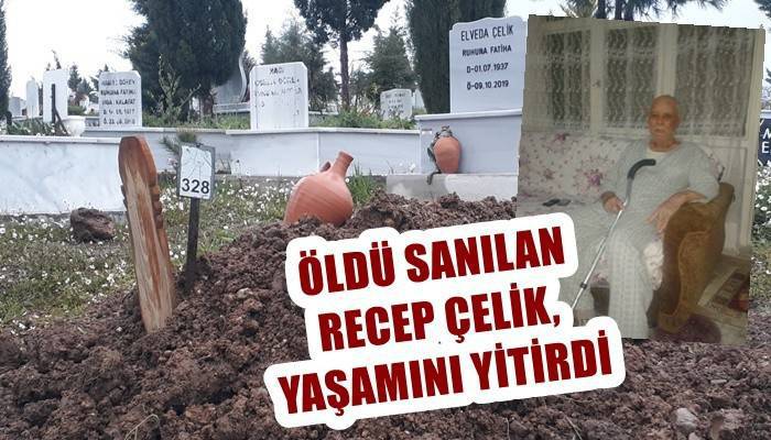 Evrak karışıklığı nedeniyle 'öldü' sanılan Recep Çelik, yaşamını yitirdi