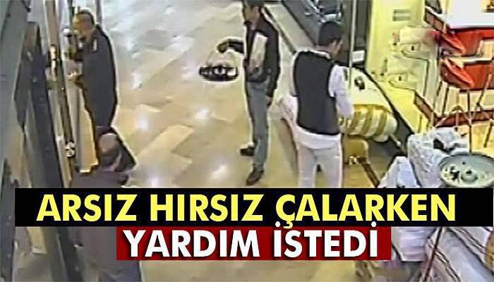 Arsız hırsız çalarken yardım istedi