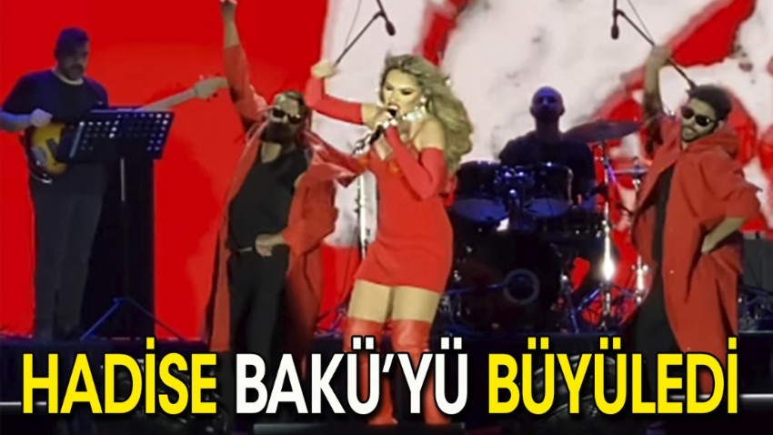 Hadise Bakü'yü büyüledi