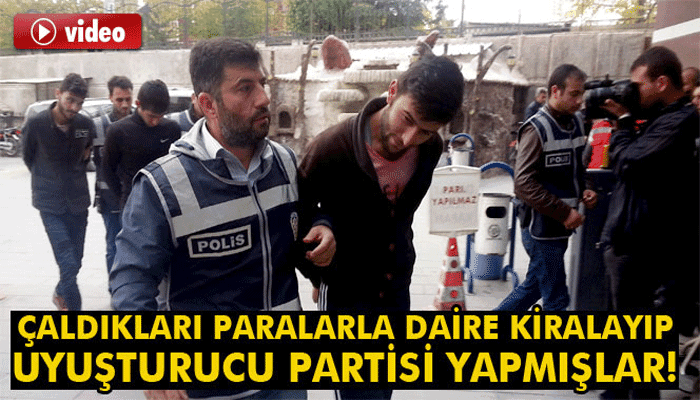 Çaldıkları paralarla daire kiralayıp, uyuşturucu partisi yapmışlar