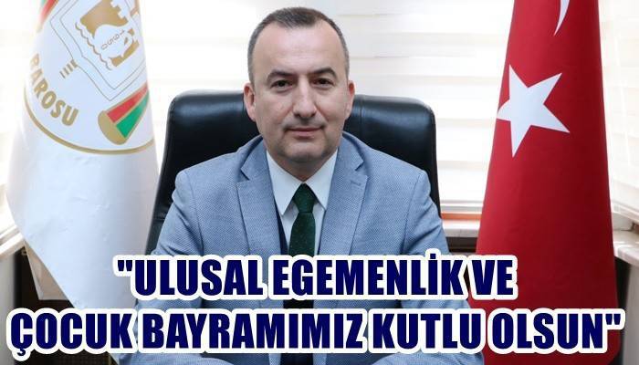 Baro Başkanı Şarlan'ın 23 Nisan Ulusal Egemenlik ve Çocuk Bayramı mesajı