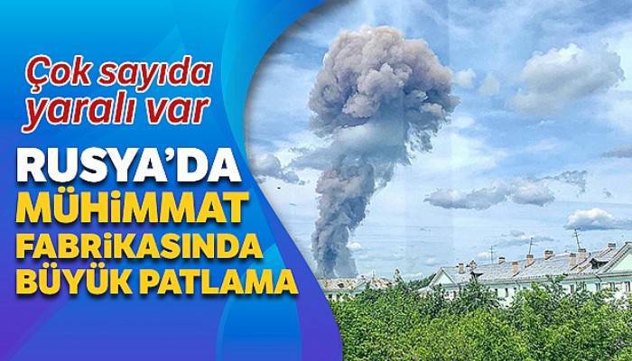 Rusya'da mühimmat fabrikasında büyük patlama: 19 yaralı