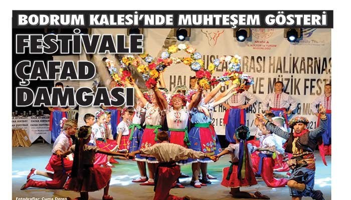 BODRUM KALESİ’NDE MUHTEŞEM GÖSTERİ! FESTİVALE ÇAFAD DAMGASI