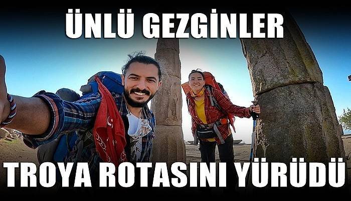 Ünlü gezginler Troya rotasını yürüdü (VİDEO)