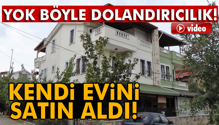 Emlakçıya inandı, kendi evini parayla geri aldı