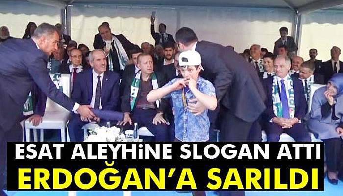 Esat aleyhine slogan attı, Cumhurbaşkanı Erdoğan’a sarıldı