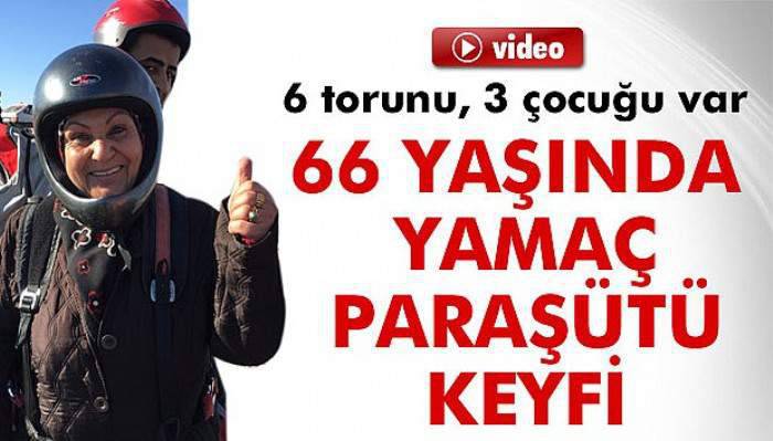  66 yaşındaki teyze yamaç paraşütü yaptı