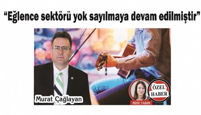 'Eğlence sektörü yok sayılmaya devam edilmiştir'