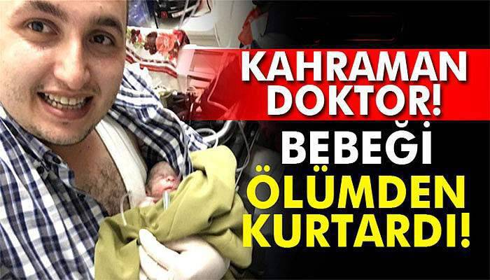 Kahraman Doktor! Bebeği Ölümden Kurtardı