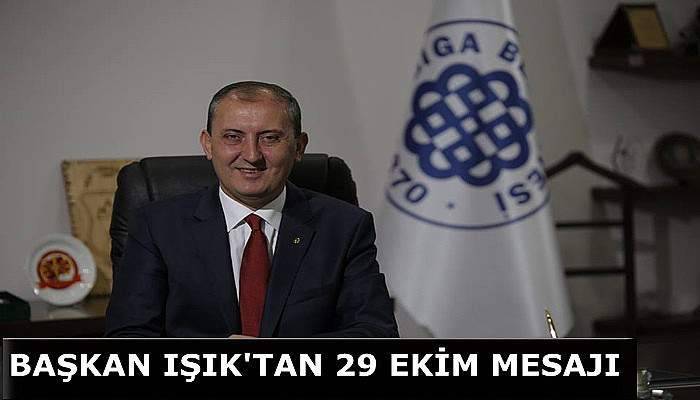 Başkan Işık'tan Cumhuriyet Bayramı mesajı