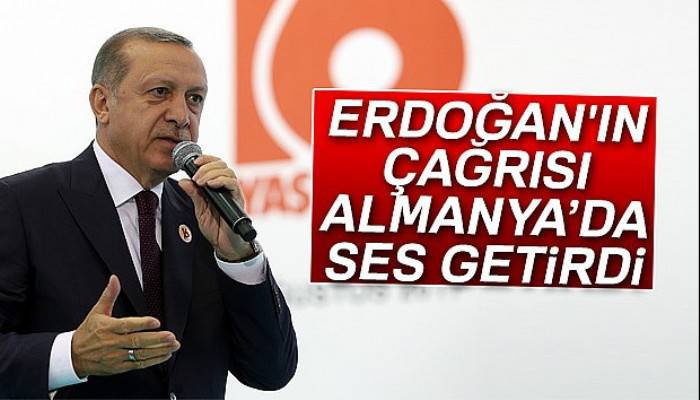 Cumhurbaşkanı Erdoğan'ın çağrısı Almanya'da ses getirdi