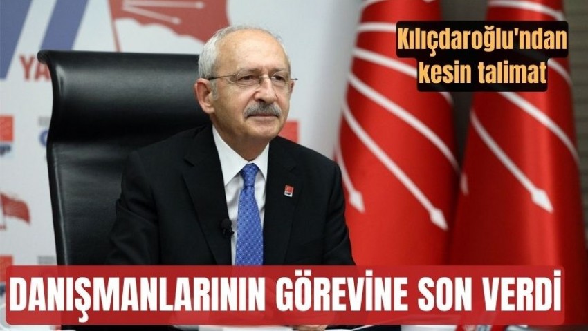 CHP Lideri Kılıçdaroğlu, danışmanlarının görevine son verdi
