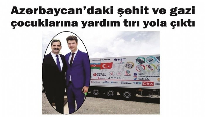 Azerbaycan’daki şehit ve gazi çocuklarına yardım tırı yola çıktı