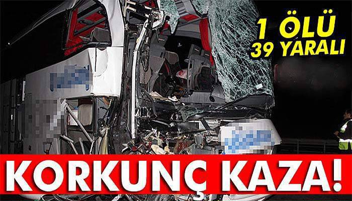 Yolcu otobüsü kamyona çarptı: 1 ölü, 39 yaralı