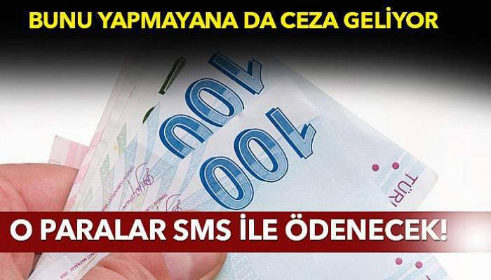 Yeni dönem başlıyor! O paralar SMS ile ödenecek