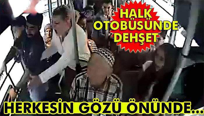 Halk otobüsünde bıçaklama kameralara yansıdı