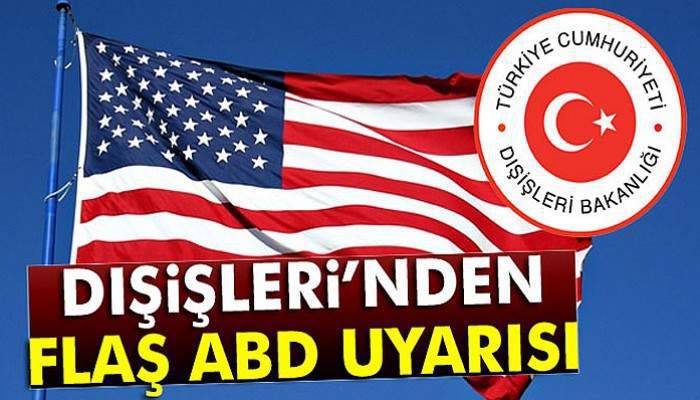 Dışişleri Bakanlığı’ndan ABD uyarısı