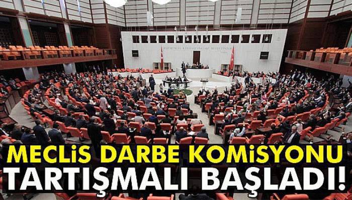 Meclis Darbe Komisyonu tartışmalı başladı