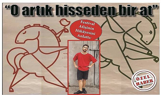 Festival Afişinin Hikâyesini Anlattı: “O artık hisseden bir at”