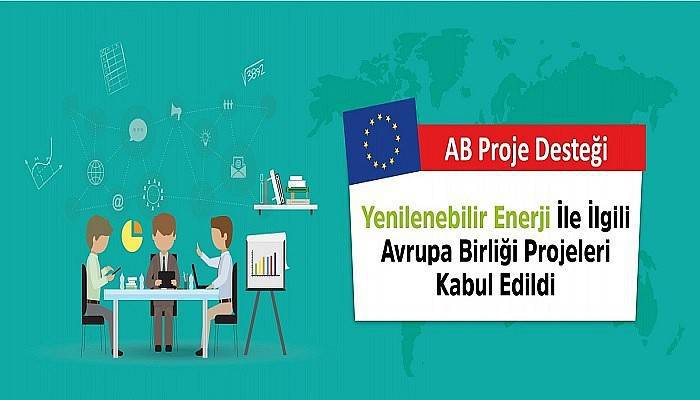 Yenilenebilir Enerji İle İlgili Avrupa Birliği Projeleri Kabul Edildi