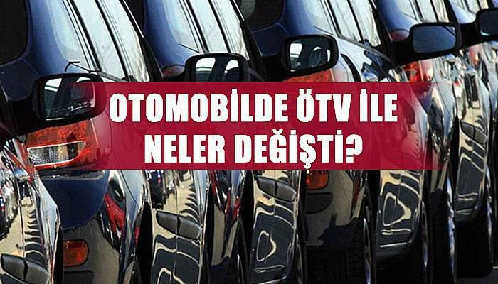 Otomobilde ÖTV ile neler değişti?