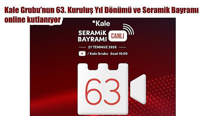 Kale Grubu’nun 63. Kuruluş Yıl Dönümü ve Seramik Bayramı online kutlanıyor