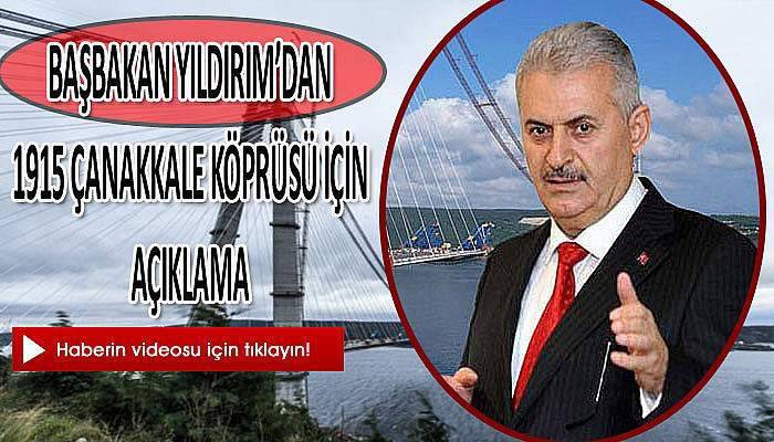 Başbakan Yıldırım'dan Çanakkale Köprüsü açıklaması