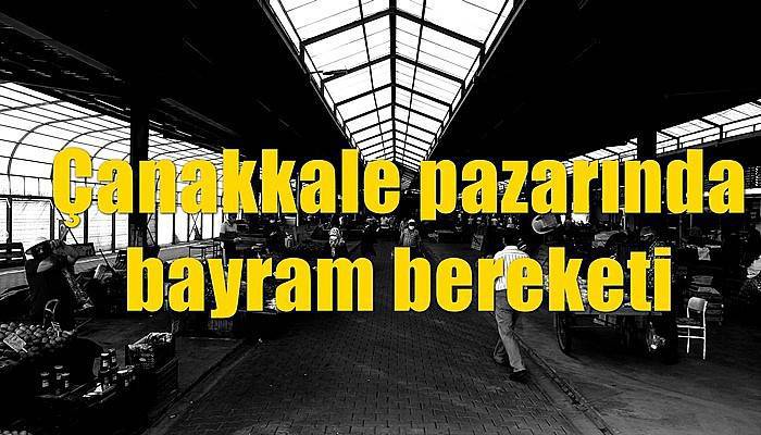 Çanakkale pazarında bayram bereketi