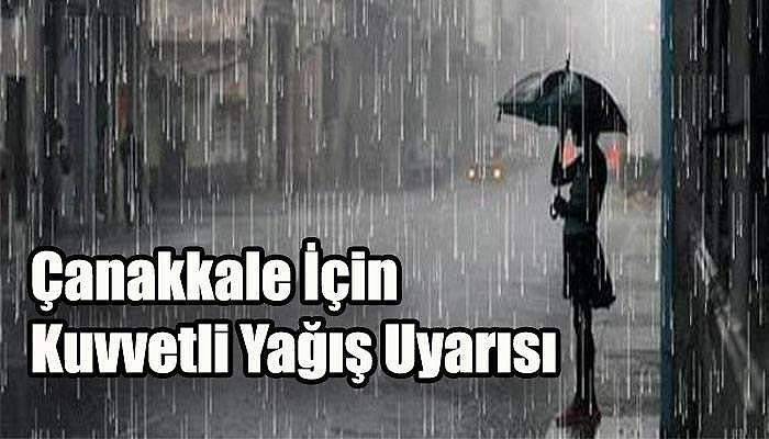 Çanakkale için kuvvetli yağış uyarısı