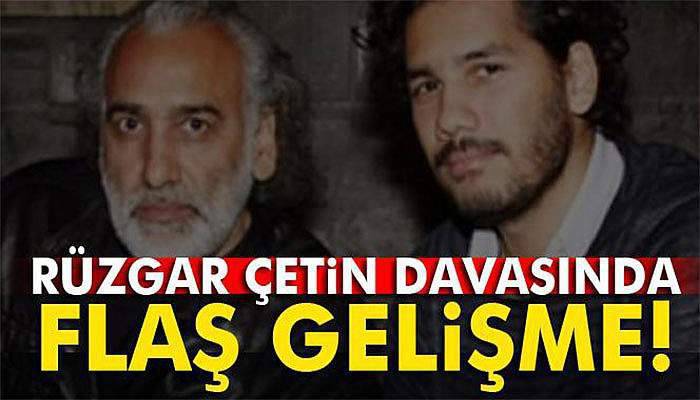 Rüzgar Çetin davasında flaş gelişme
