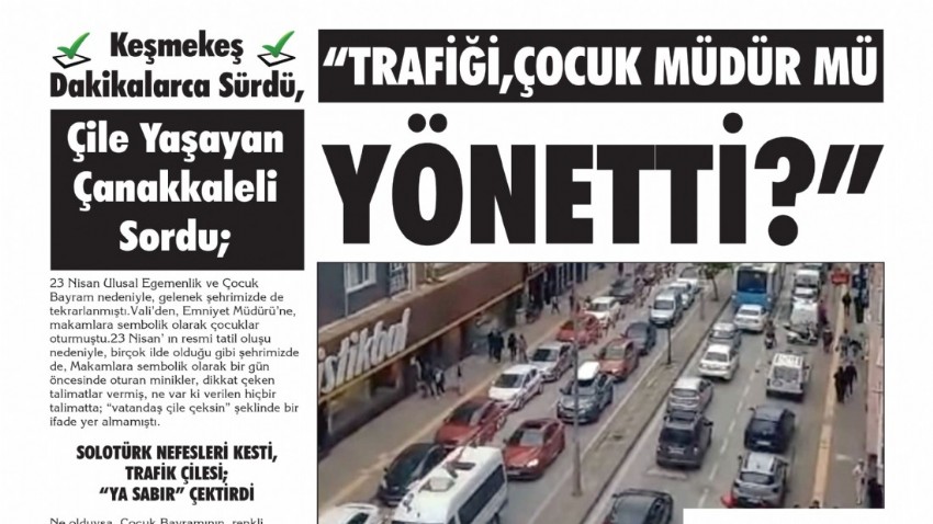 “TRAFİĞİ, ÇOCUK MÜDÜR MÜ YÖNETTİ?”