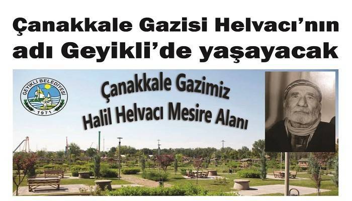 Çanakkale Gazisi Helvacı’nın adı Geyikli’de yaşayacak