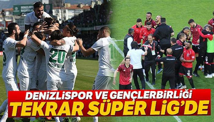 Denizlispor ve Gençlerbirliği Süper Lig'de