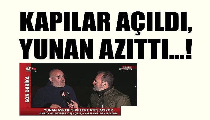 KAPILAR AÇILDI, YUNAN AZITTI…!