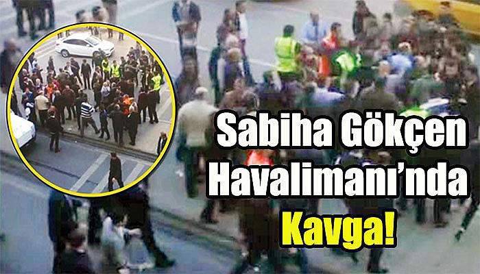 Sabiha Gökçen Havalimanı’nda Kavga 