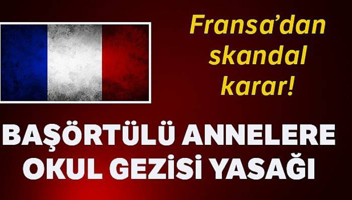 Fransa'dan skandal karar! Başörtülü annelere okul gezisi yasağı