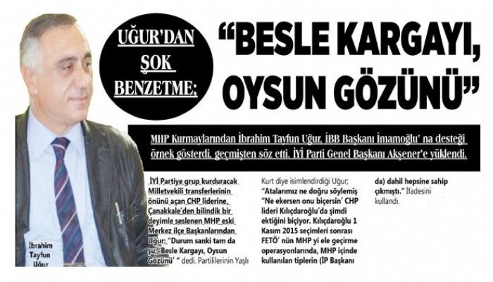 UĞUR’DAN ŞOK BENZETME 'BESLE KARGAYI, OYSUN GÖZÜNÜ'