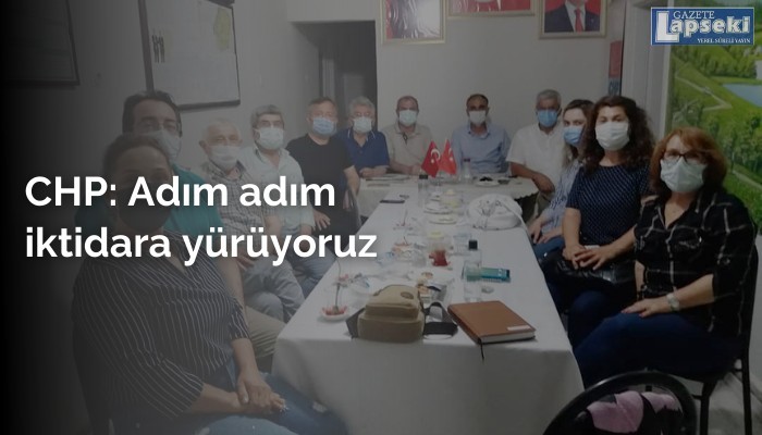 CHP ''Adım adım iktidara yürüyoruz''