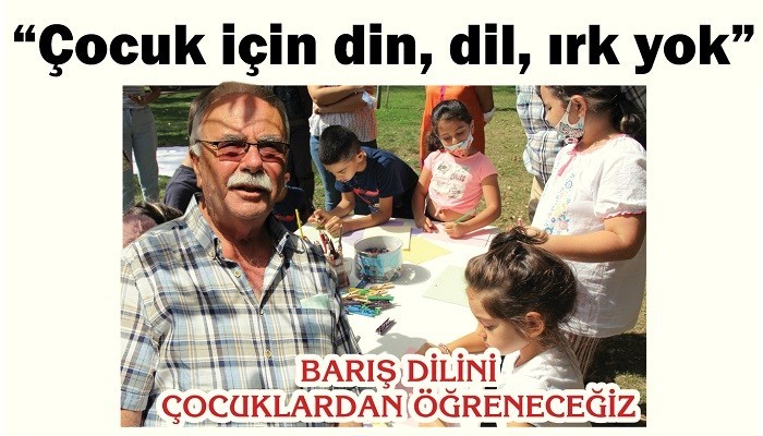 BARIŞ DİLİNİ ÇOCUKLARDAN ÖĞRENECEĞİZ: 'Çocuk için din, dil, ırk yok'