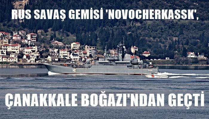 Rus savaş gemisi 'Novocherkassk', Çanakkale Boğazı'ndan geçti (VİDEO)