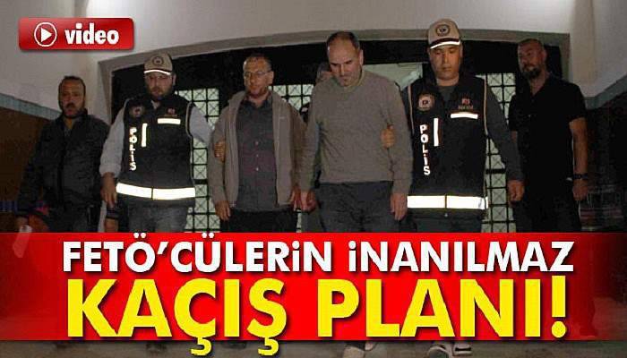 FETÖ’cülerin inanılmaz kaçış planı