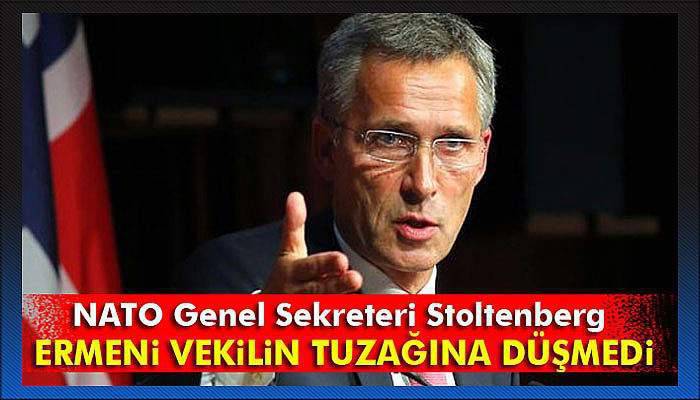 Stoltenberg, Ermeni vekilin tuzağına düşmedi